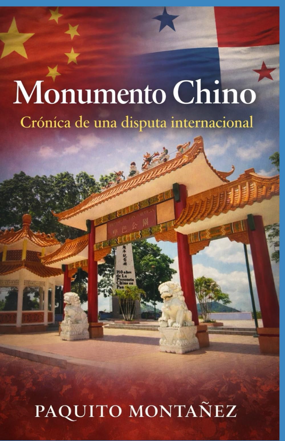 Monumento Chino: Crónica de una disputa internacional