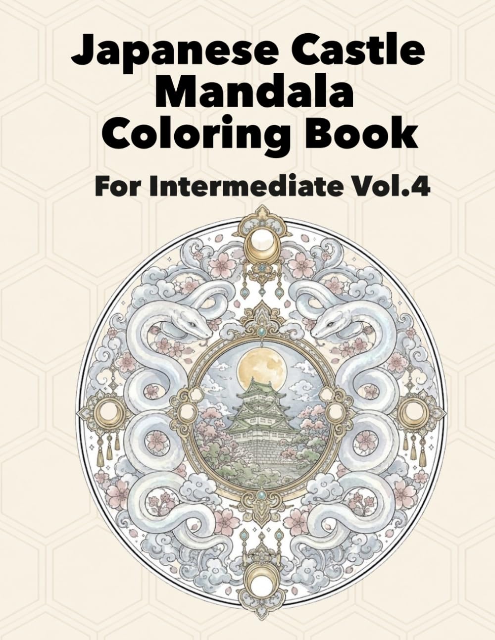Japanese Castle Mandala Coloring Book: For Intermediate Vol.4 (Japanese Castle Mandala Journey Series)