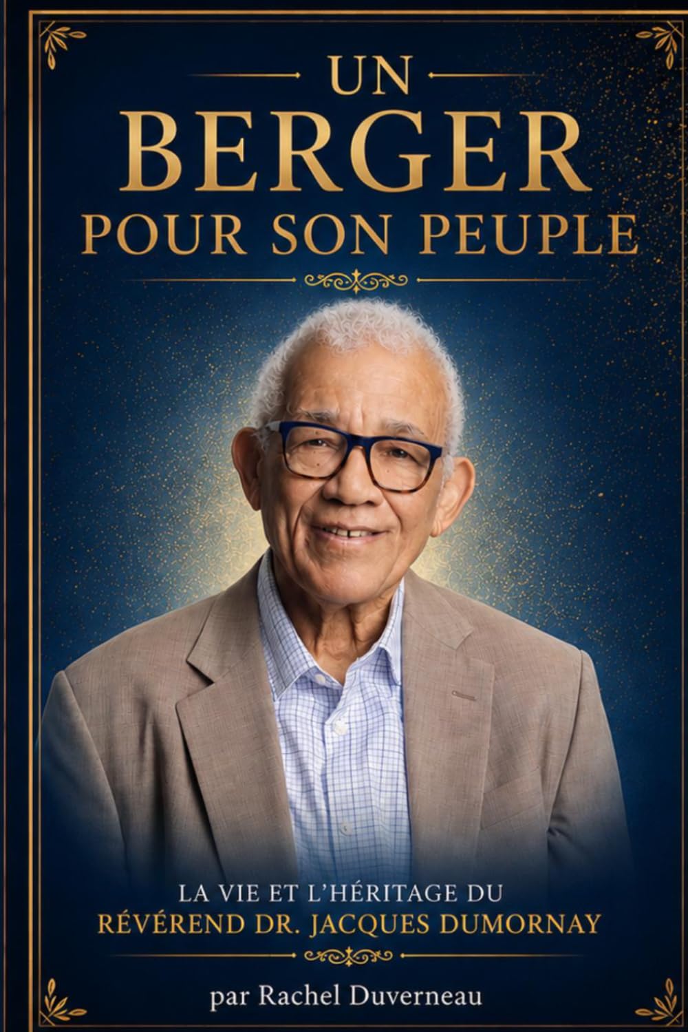 Un Berger pour Son Peuple: La vie et l’héritage du Pasteur Jacques Dumornay