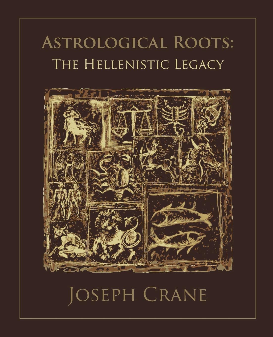 Astrological Roots: The Hellenistic Legacy by Joseph Crane PAPERBACK