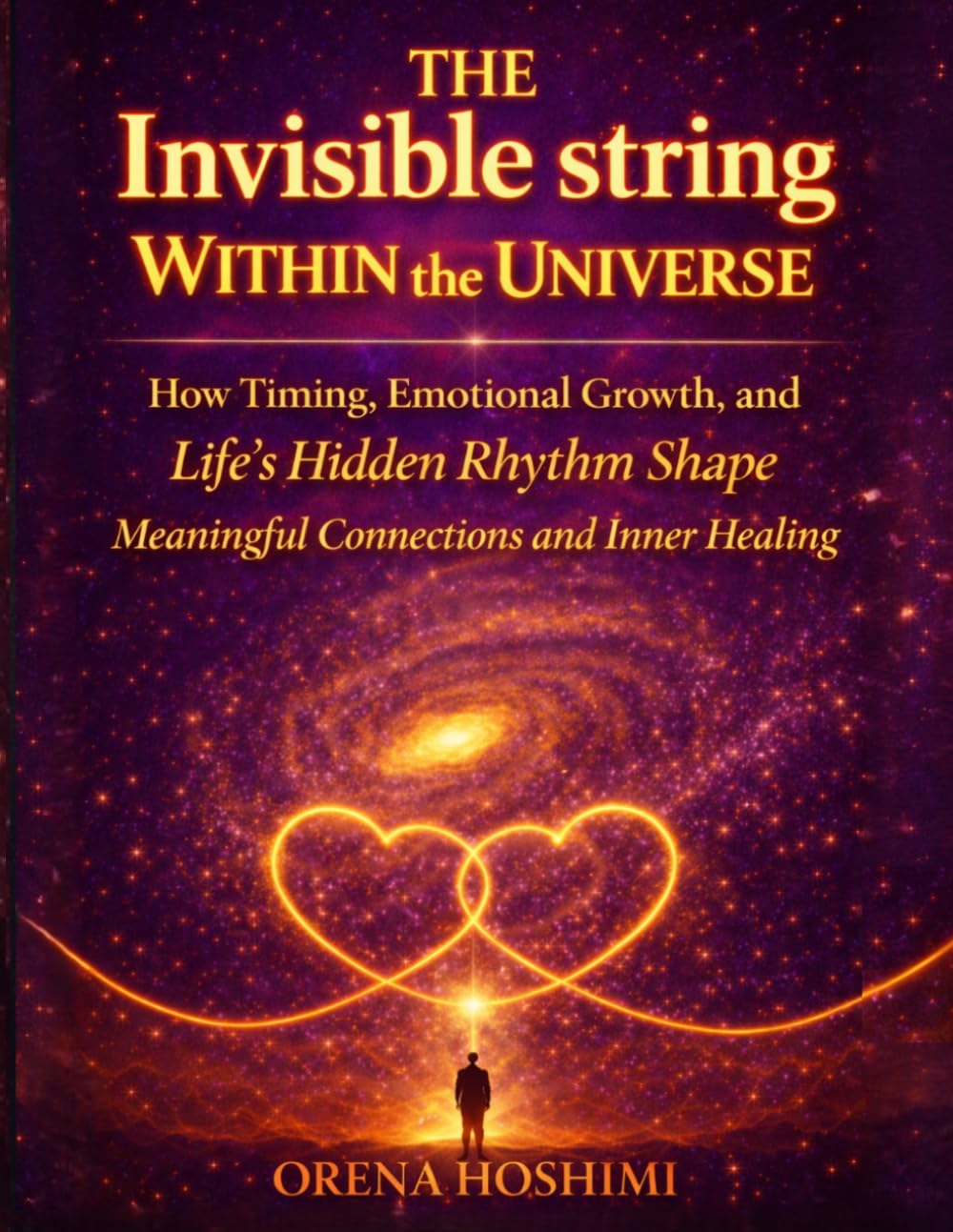 The Invisible String Within the Universe: A Thoughtful Journey for Anyone Feeling Lost, Helping You Make Sense of Life’s Delays, Relationships, and the Hidden Patterns That Shape Who You Become