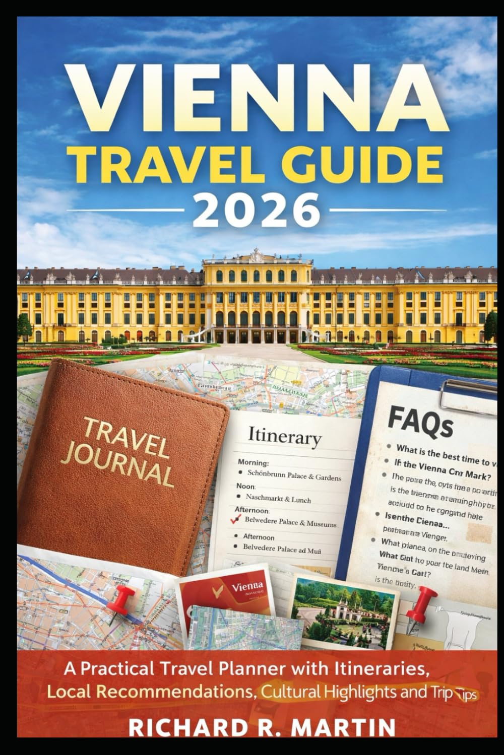 Vienna Travel Guide 2026–2027: A Practical Travel Planner with Itineraries, Local Recommendations, Cultural Highlights and Trip Tips