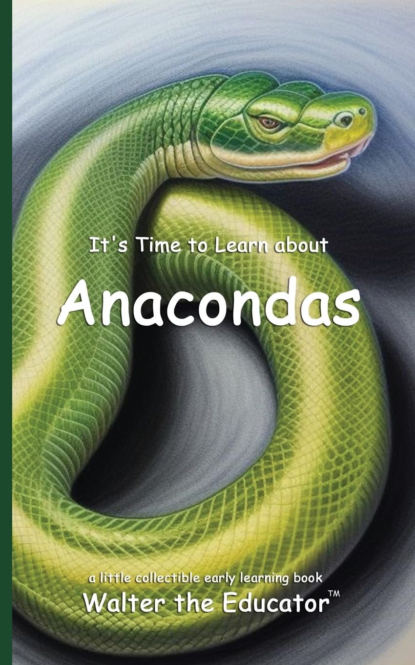 It's Time to Learn about Anacondas (Walter the Educator's Collectible Early Learning Book)