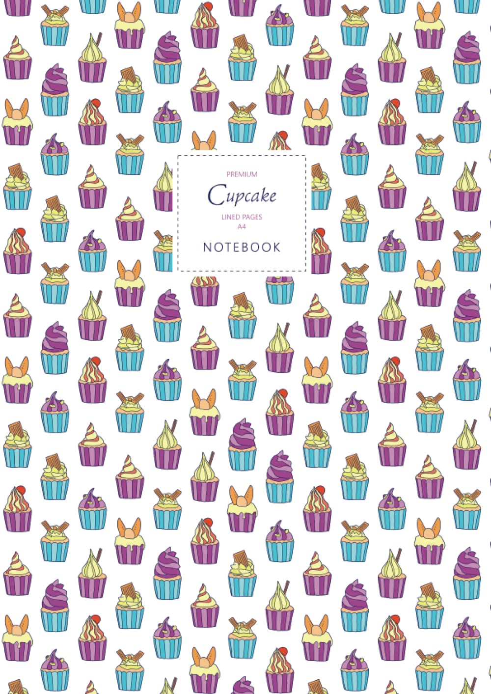 Cupcakes Notebook - Lined Pages - A4 - Premium: (White Edition) Fun notebook 192 lined pages (A4 / 8.27x11.69 inches / 21x29.7cm)