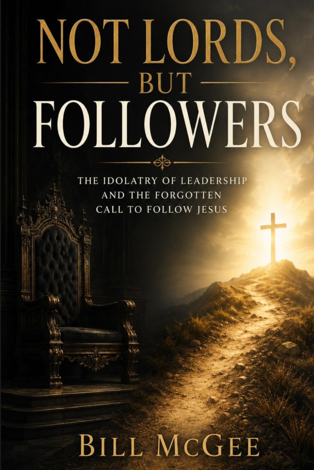 Not Lords, But Followers: The Idolatry of Leadership and the Forgotten Call to Follow Jesus