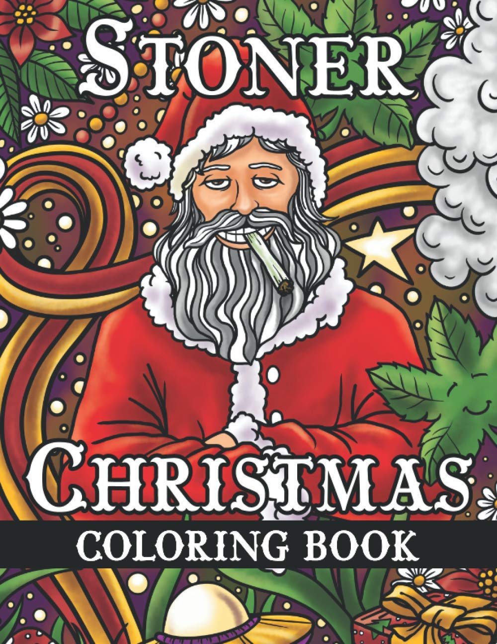 Stoner Christmas Coloring Book: Trippy Coloring Book for Adults with Funny Psychedelic Winter Holiday Designs For Stress Relief and Relaxation | Color ... Gingerbread Men, Mushrooms, Aliens and More