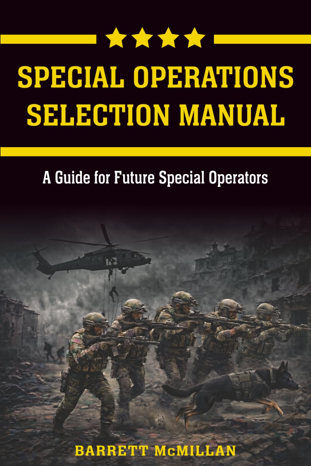 Special Operations Selection Manual: A Guide for Future Special Operators: Barrett McMillan