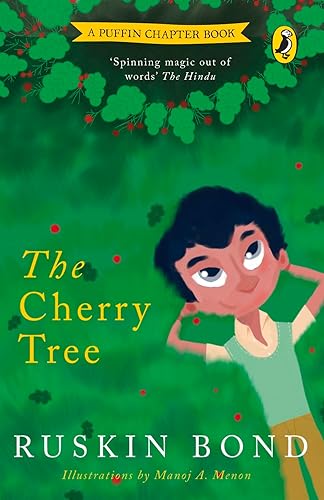 The Cherry Tree: A Short Story in the Popular Puffin Chapter-Book Series for Children by Sahitya Akademi Winning Author (1992) Ruskin Bond, illustrated bedtime tale [Paperback] Ruskin Bond [Paperback] Ruskin Bond