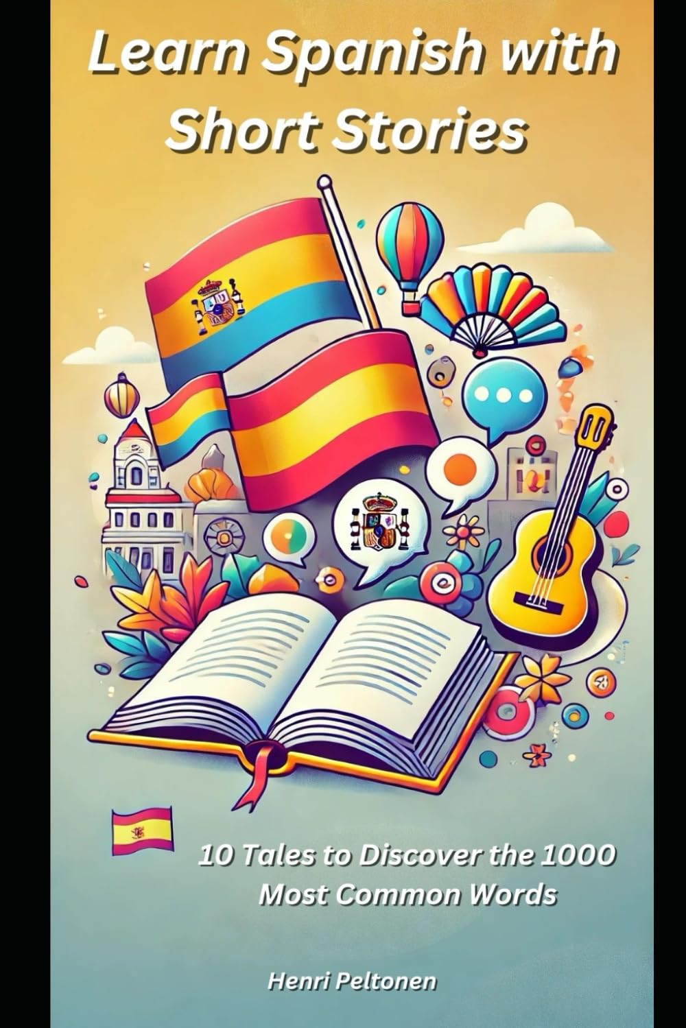 Learn Spanish with Short Stories: 10 Tales to Discover the 1000 Most Common Words