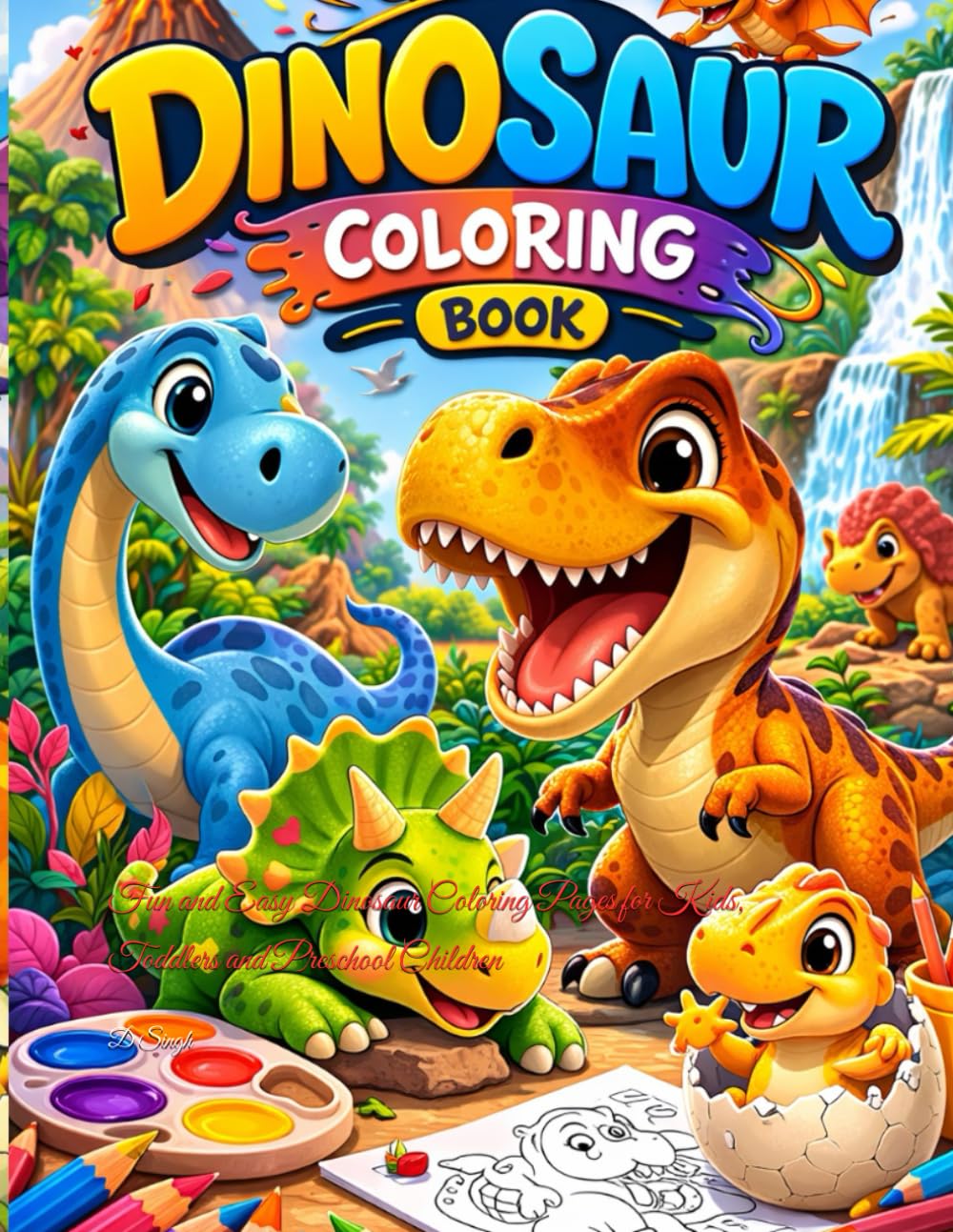 DINOSAUR COLORING BOOK: Fun and Easy Dinosaur Coloring Pages for Kids, Toddlers and Preschool Children