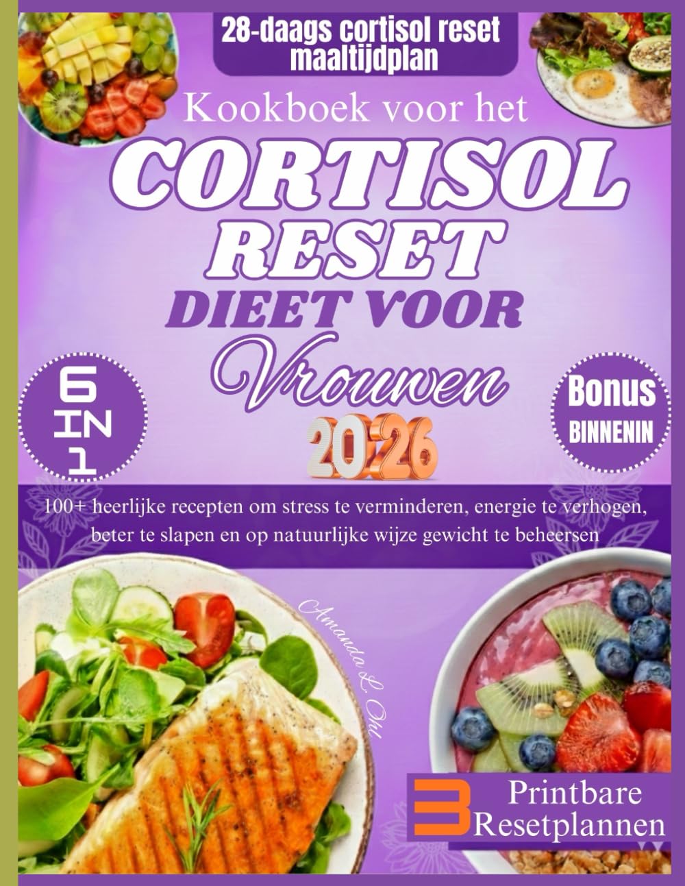 Kookboek voor het Cortisol Reset Dieet voor Vrouwen: 100+ heerlijke recepten om stress te verminderen, energie te verhogen, beter te slapen en op natuurlijke wijze gewicht te beheersen