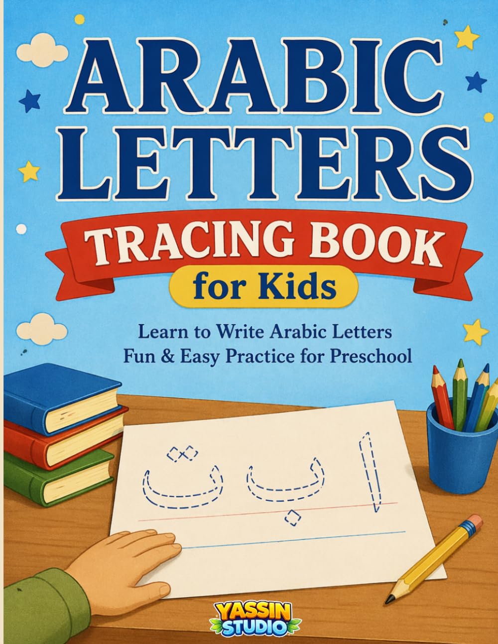 Arabic Letters Tracing Book for Kids: Fun & Simple Arabic Handwriting Workbook for Preschool and Kindergarten