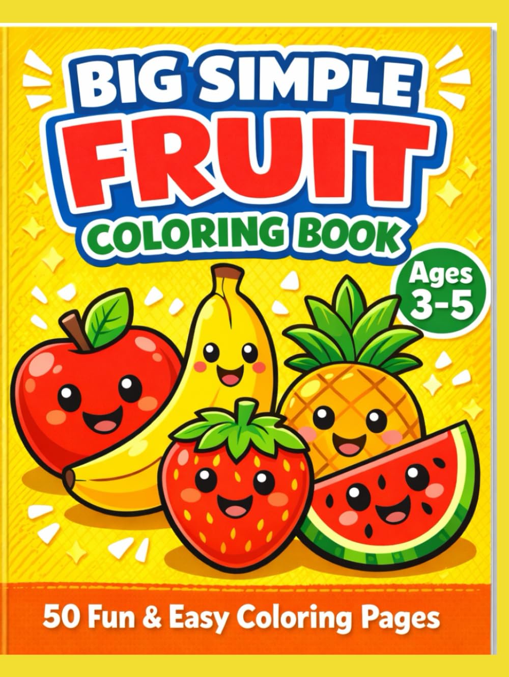 Big Simple Fruit Coloring Book for Kids Ages 3–5: Cute and Easy Fruits with Bold Thick Lines | Fun Learning Coloring Pages for Preschool and Kindergarten