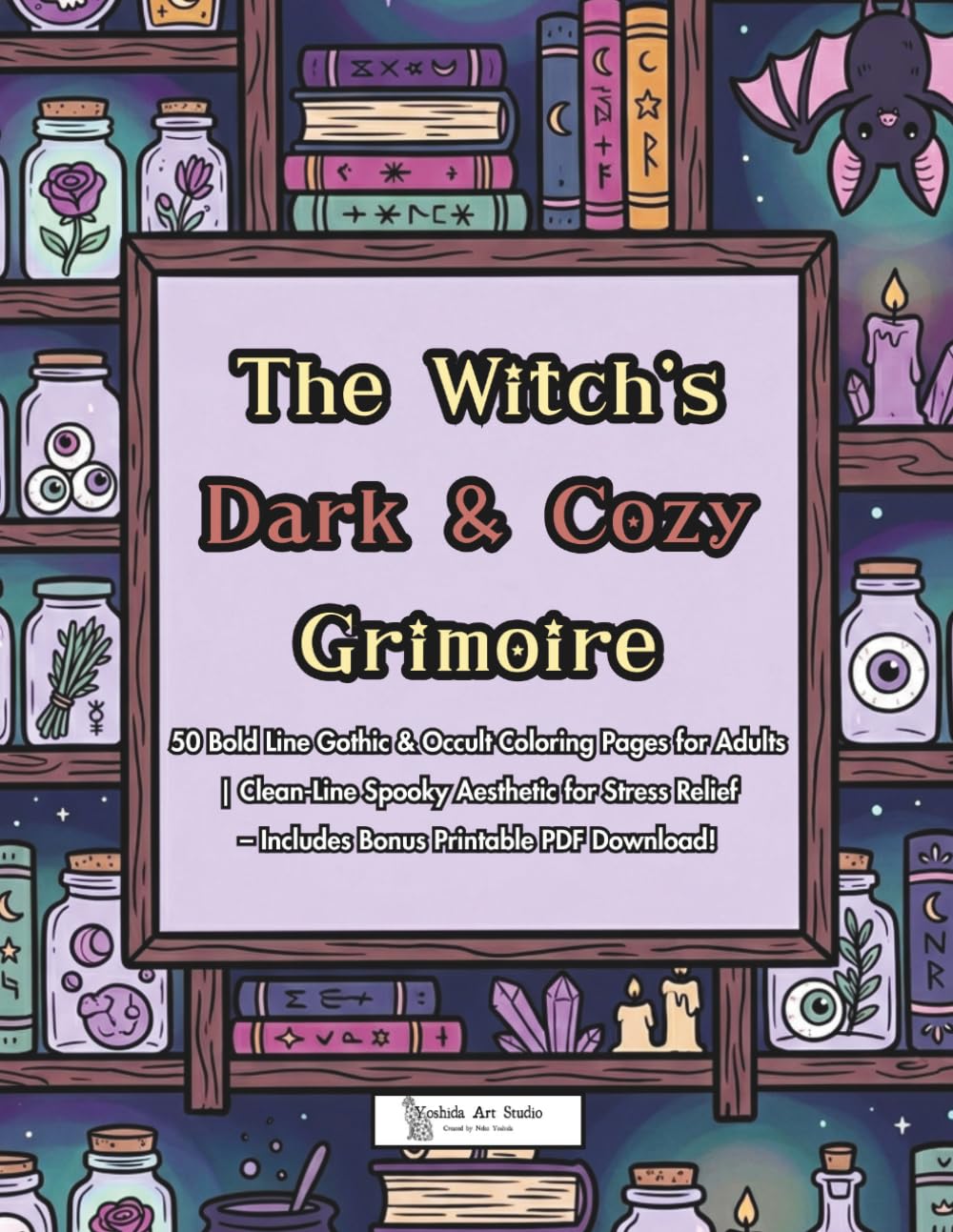 The Witch’s Dark & Cozy Grimoire: 50 Bold Line Gothic & Occult Coloring Pages for Adults | Clean-Line Spooky Aesthetic for Stress Relief – Includes Bonus Printable PDF Download!