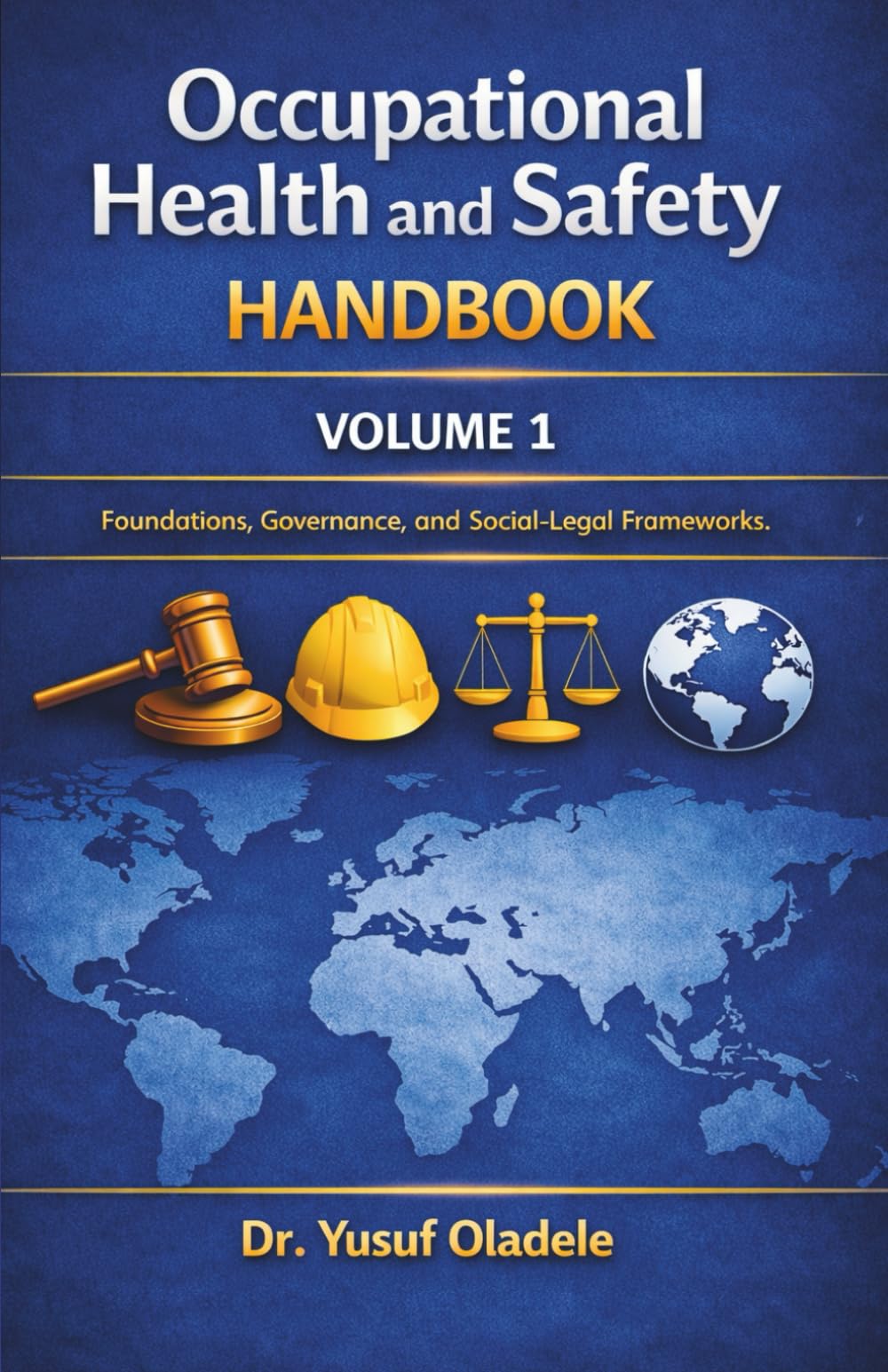 Occupational Health and Safety Handbook: Foundations, Governance, and Socio-Legal Frameworks: 1