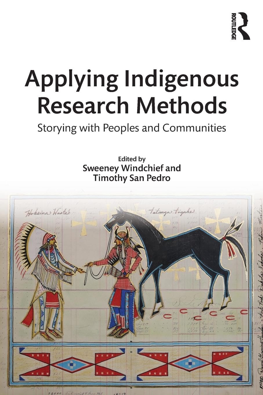 Applying Indigenous Research Methods: Storying with Peoples and Communities (Indigenous and Decolonizing Studies in Education)