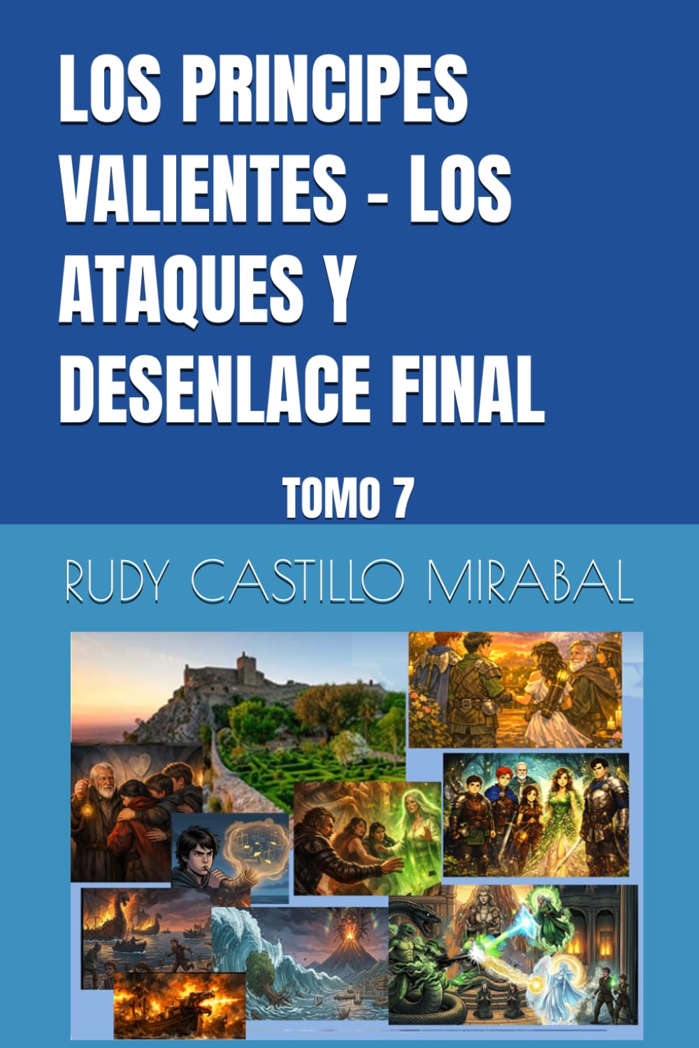 LOS PRINCIPES VALIENTES – LOS ATAQUES Y DESENLACE FINAL: TOMO 7 (PRINCIPES VALIENTES ILUSTRADO)