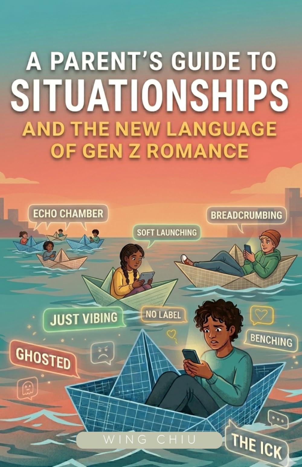 A Parent’s Guide to Situationships: and the New Language of Gen Z Romance