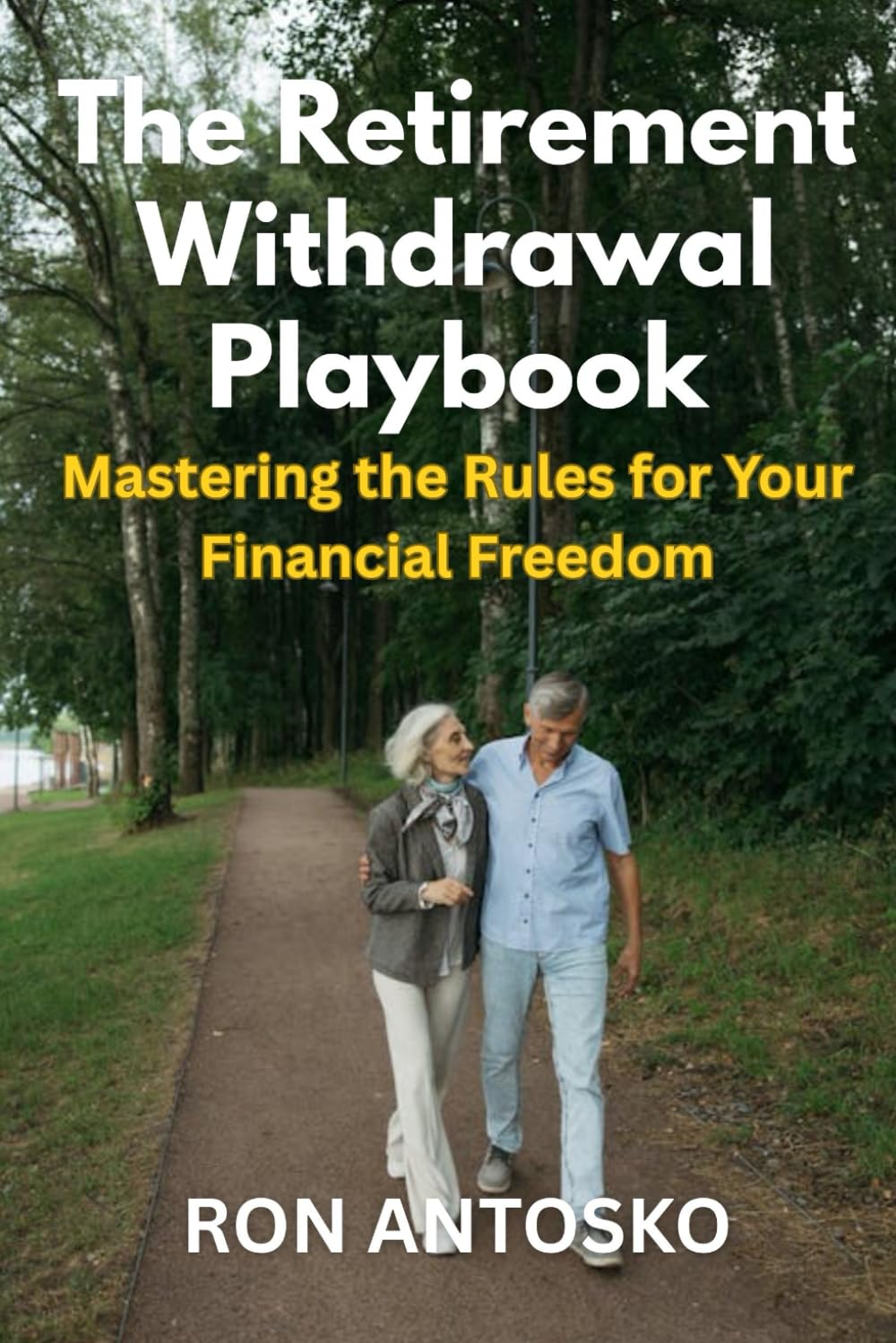 The Retirement Withdrawal Playbook: Mastering the Rules for Your Financial Freedom