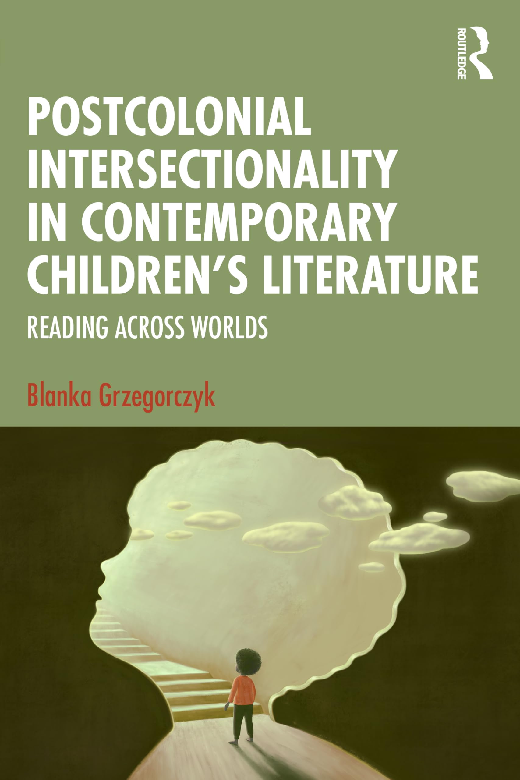 Postcolonial Intersectionality in Contemporary Children’s Literature: Reading Across Worlds