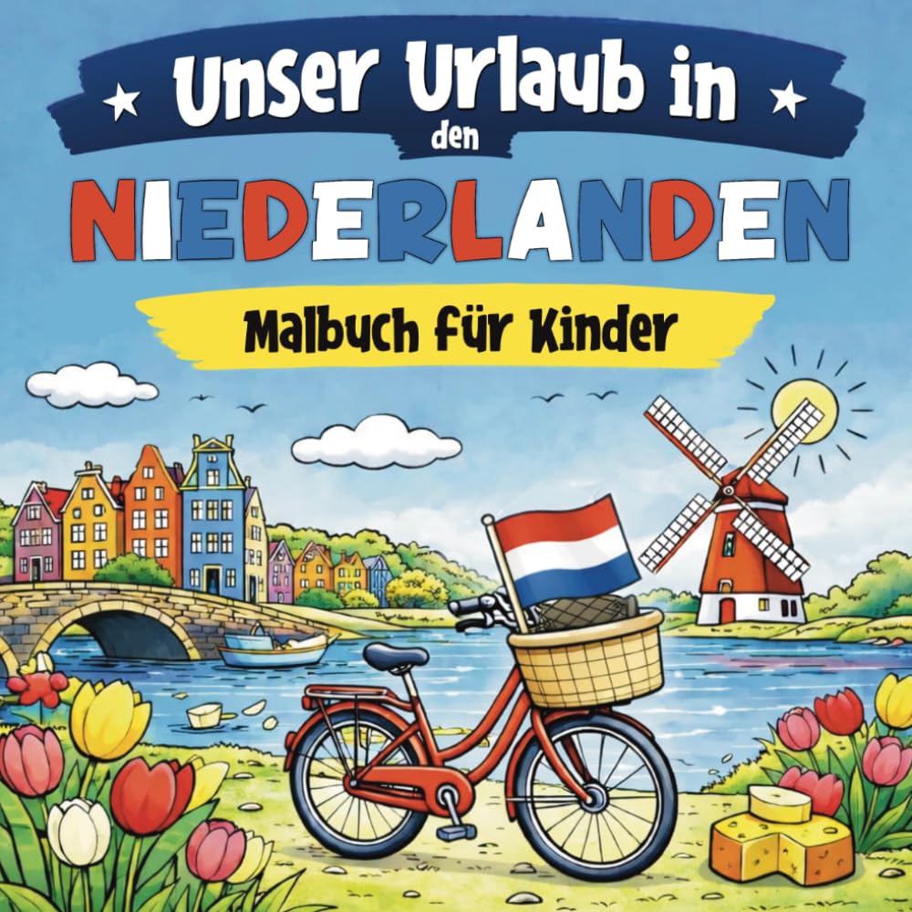 Unser Urlaub in den Niederlanden: Malbuch für Kinder