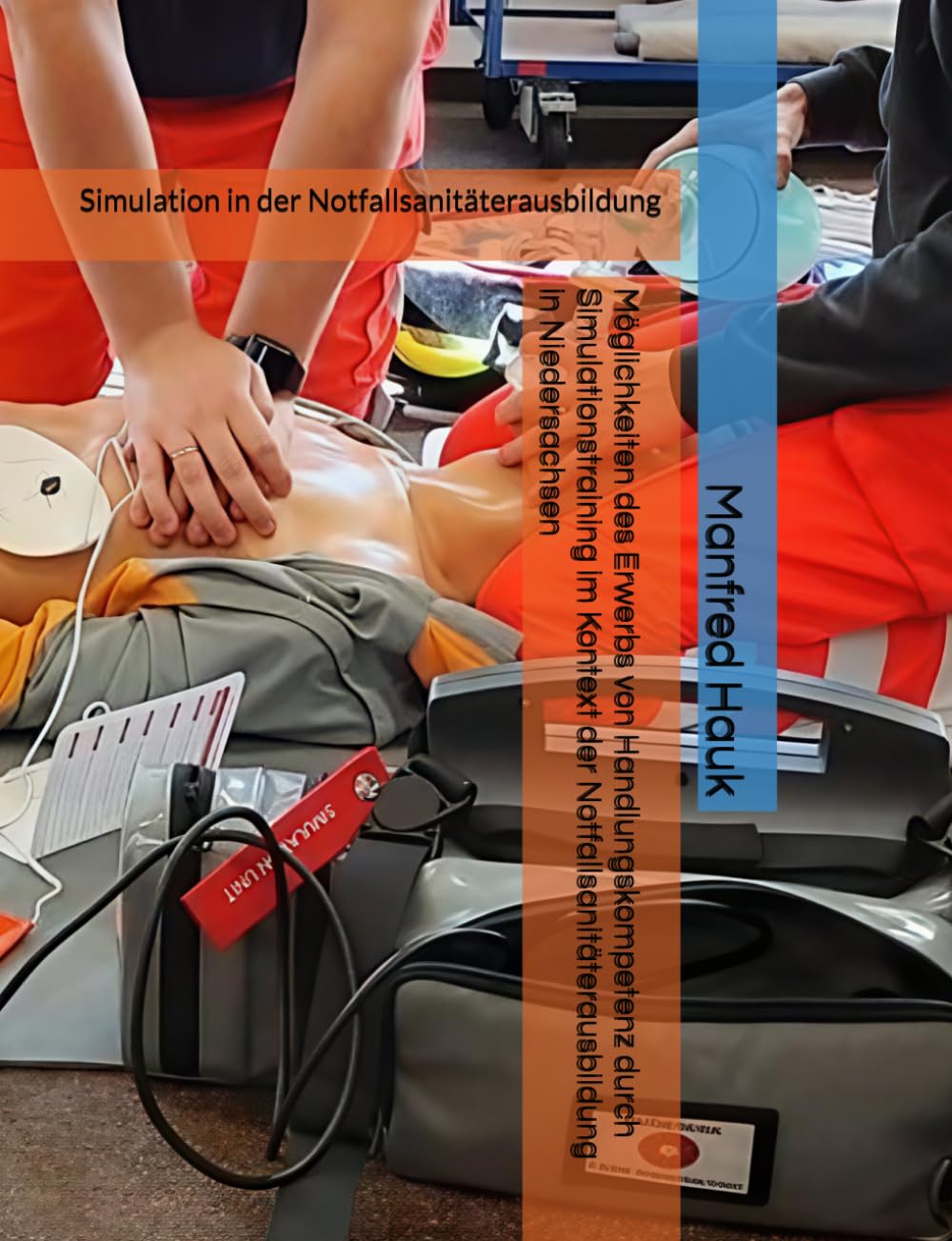 Möglichkeiten des Erwerbs von Handlungskompetenz durch Simulationstraining im Kontext der Notfallsanitäterausbildung in Niedersachsen: Simulation in der Notfallsanitäterausbildung