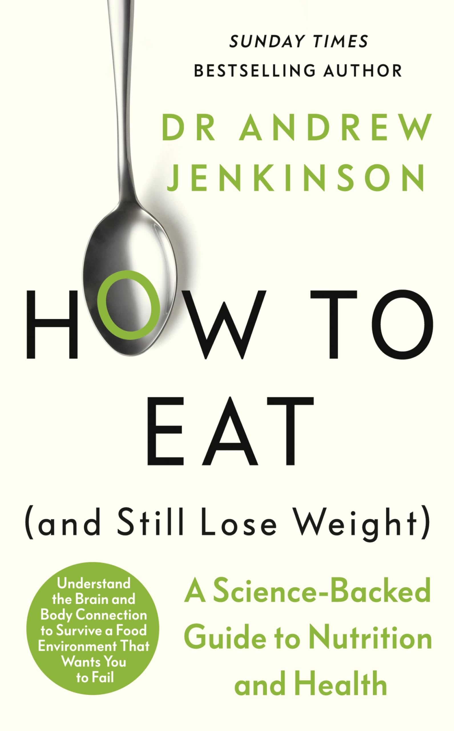 How to Eat (And Still Lose Weight): A Science-Backed Guide to Nutrition and Hea