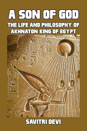 A Son of God: the Life and Philosophy of Akhnaton, King of Egypt