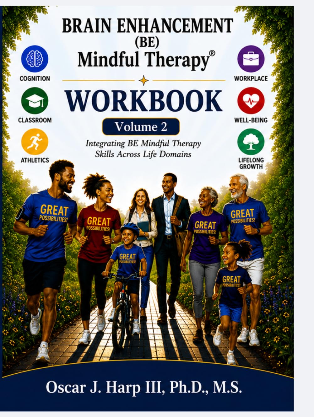 Brain Enhancement (BE) Mindful Therapy Volume 2: Integrating BE Mindful Therapy Across Life Domains