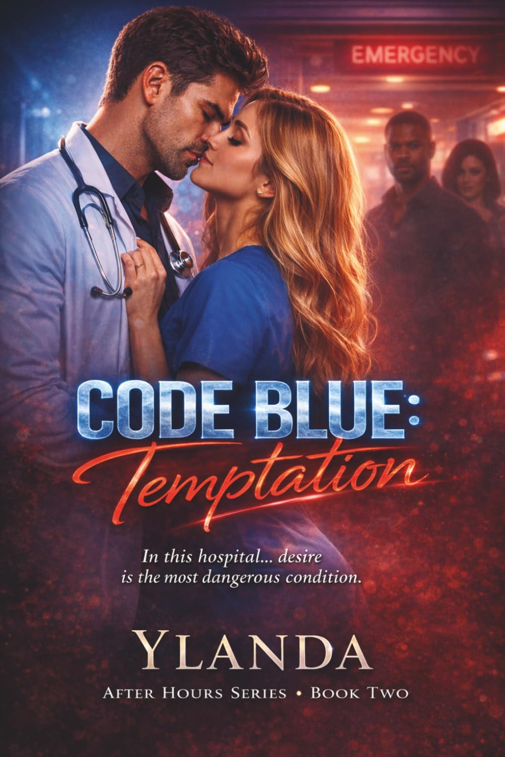 Code Blue: Temptation: “In this hospital… desire is the most dangerous condition.” (Code Blue After Hours Forbidden Shift Series)