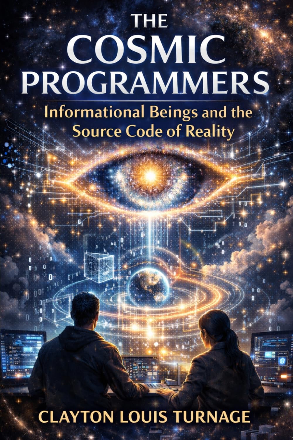 The Cosmic Programmers: Informational Beings and the Source Code of Reality: 1