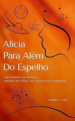 Alícia Para Além do Espelho: Uma Jornada de Amizade, Prazer e Mistérios na Chapada dos Veadeiros.