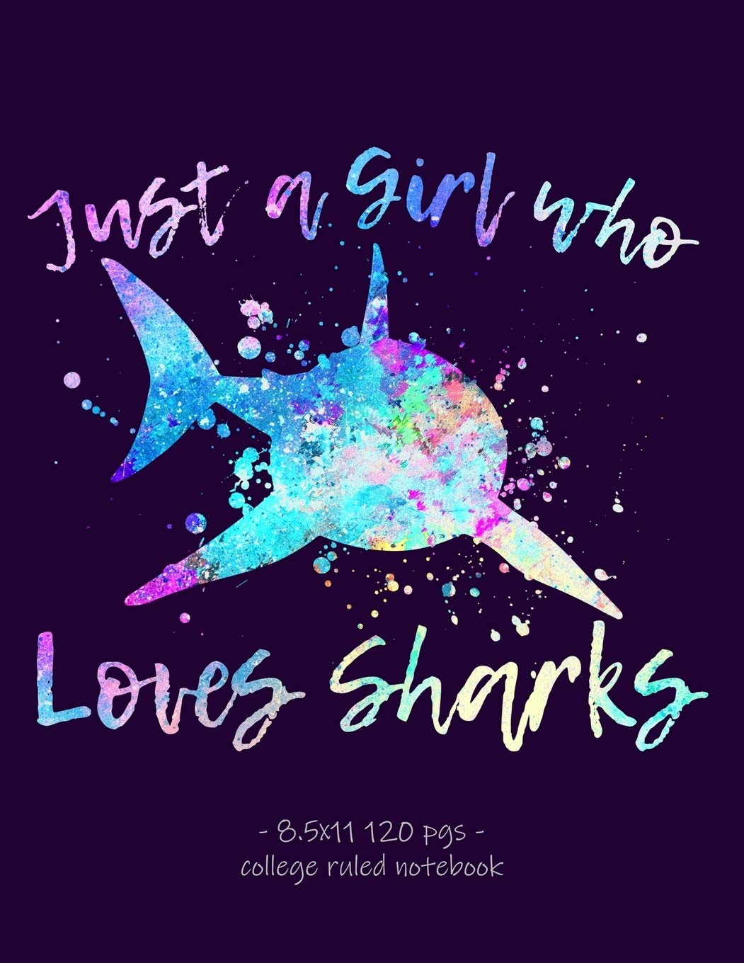 JUST A GIRL WHO LOVES SHARKS: School Notebook Journal Gift 8.5x11 College Ruled (Shark Lovers)