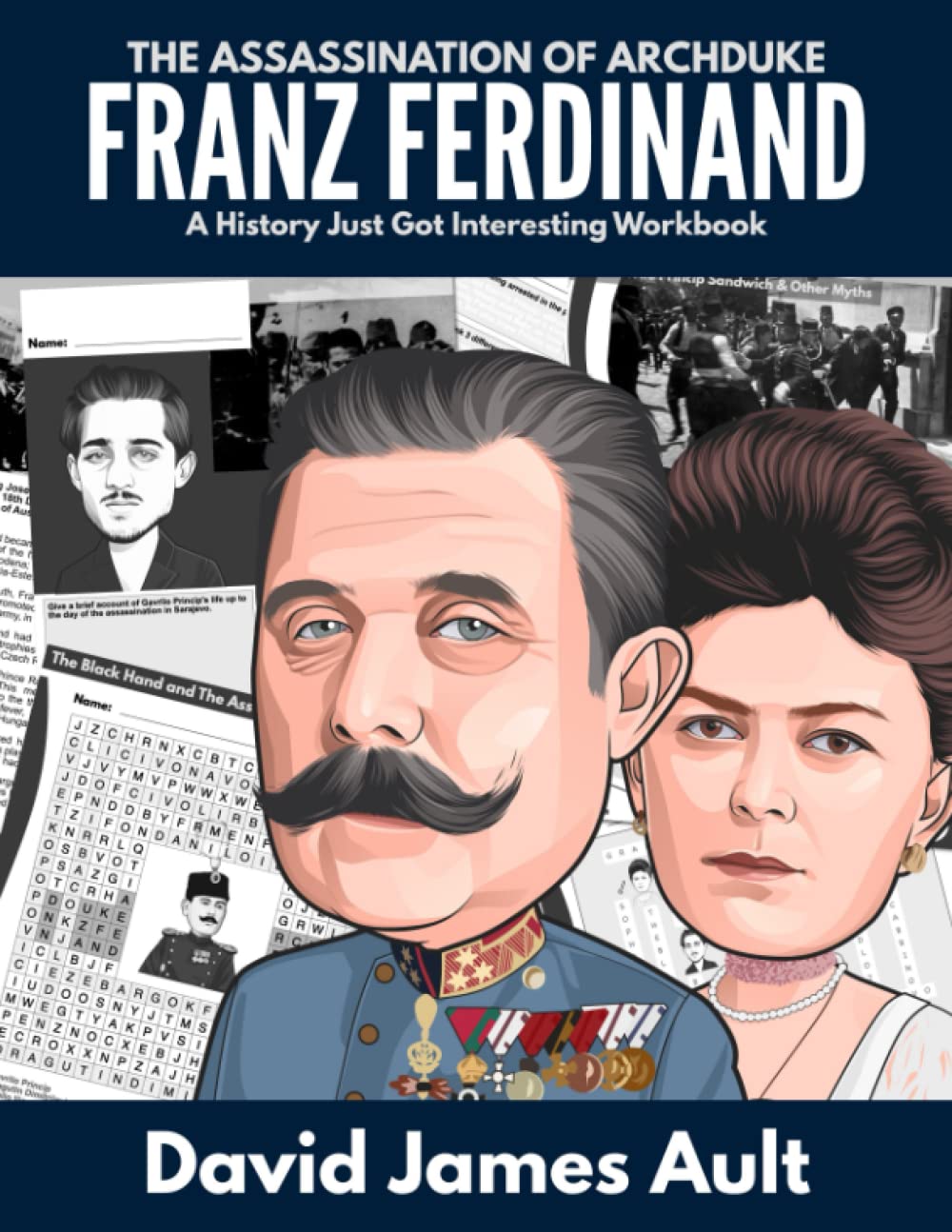 The Assassination of Archduke Franz Ferdinand: A History Just Got Interesting Workbook