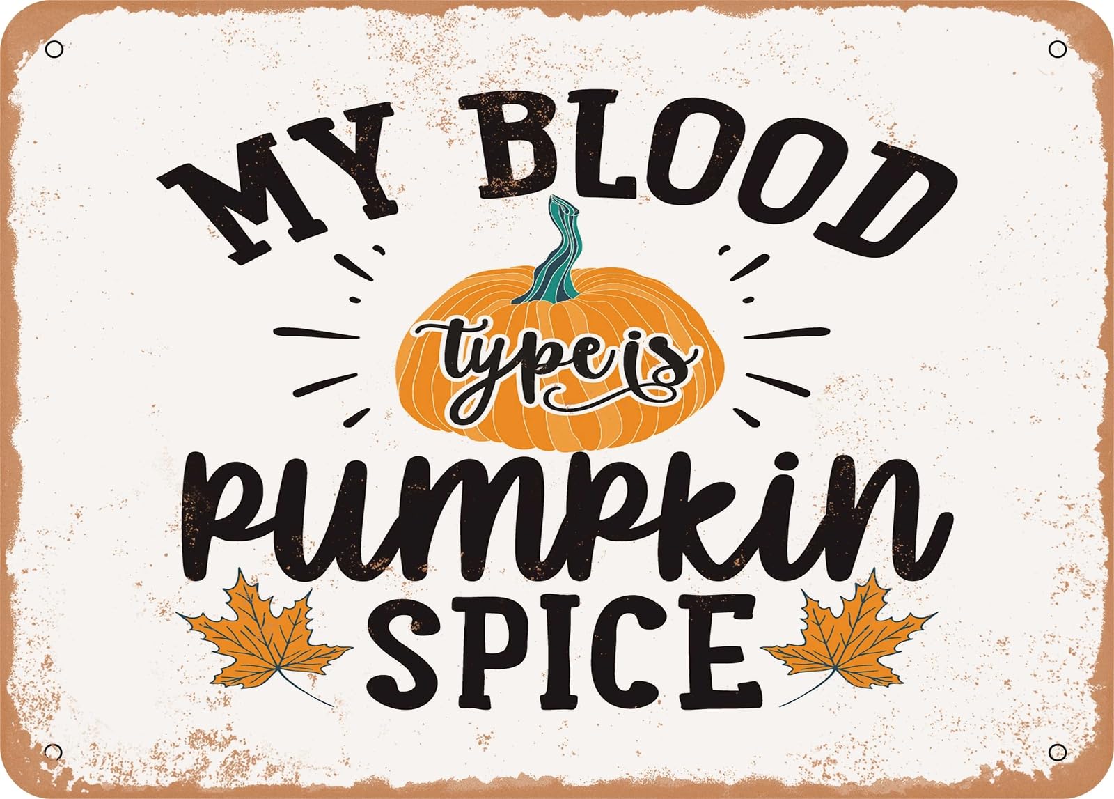 Miaomansenstore Metal Sign - My Blood Type Is Pumpkin Spice - 2 - Vintage Look Sign Home Decor