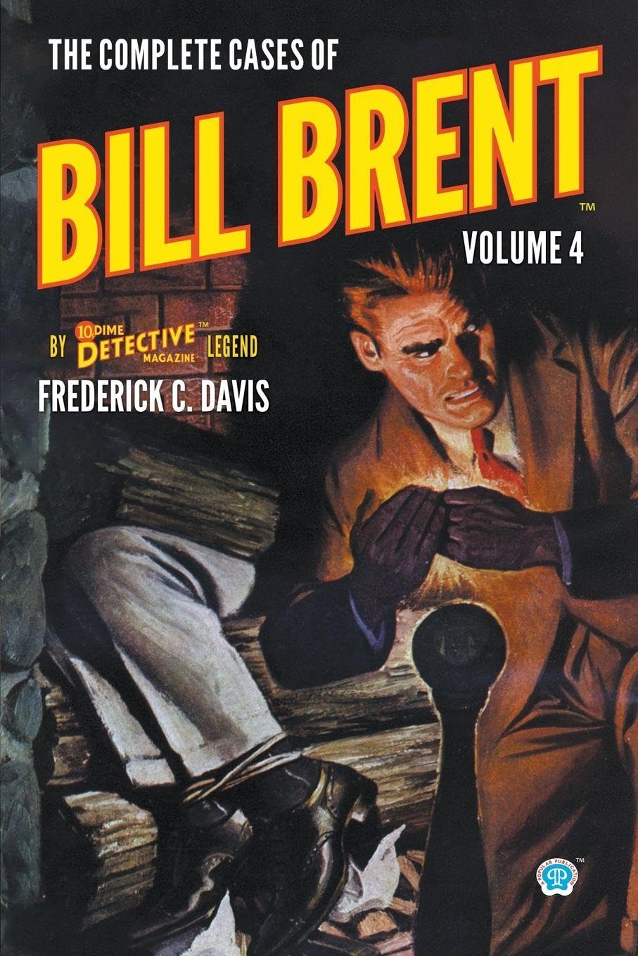 The Complete Cases of Bill Brent, Volume 4 (Dime Detective Library)