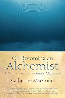 On Becoming an Alchemist: A Guide for the Modern Magician