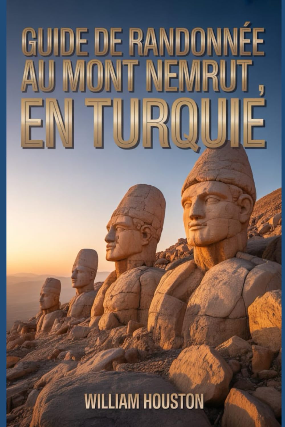 Guide de randonnée au mont Nemrut, en Turquie: Guide du randonneur pour la découverte de soi. (Mes aventures de randonnée)