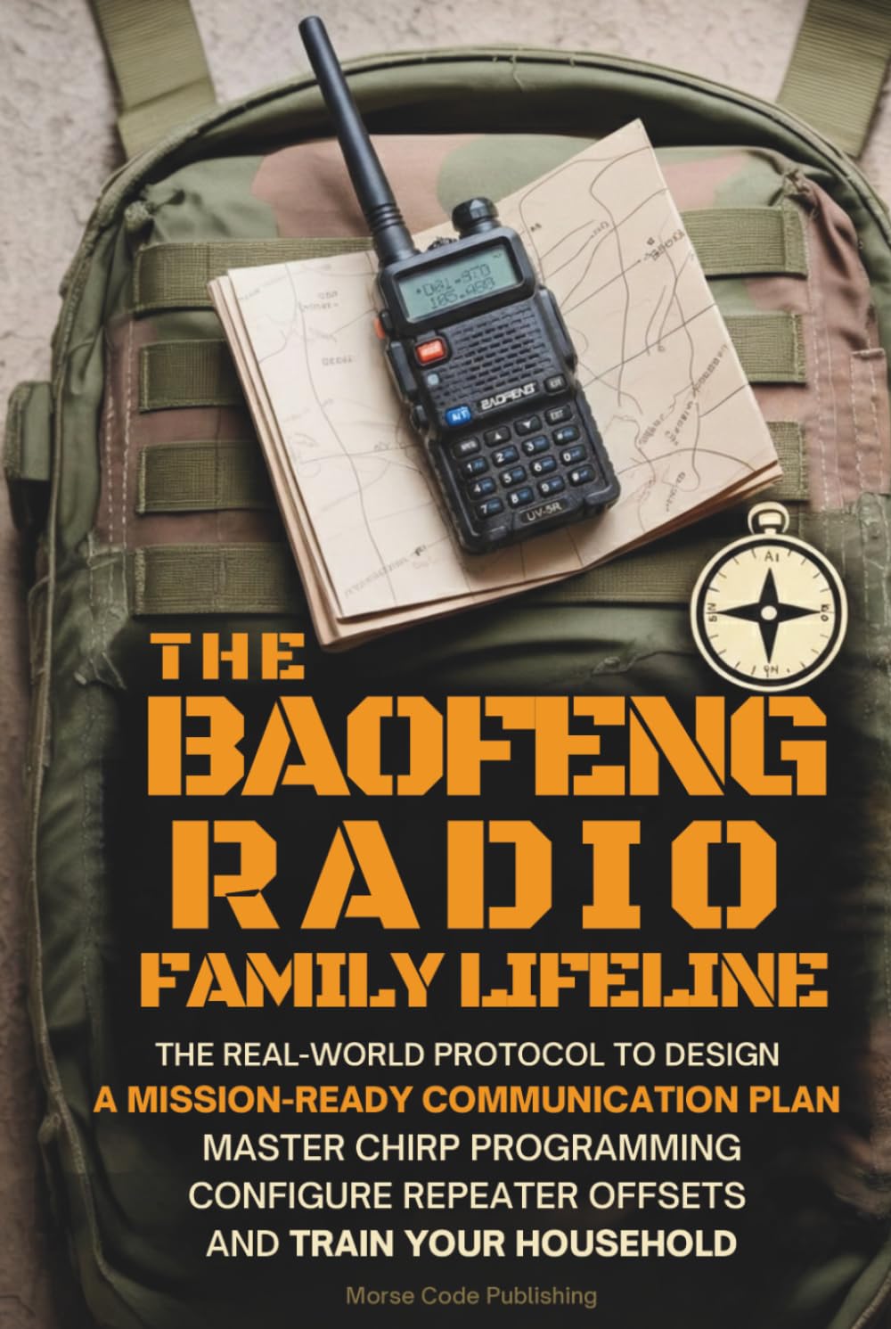 The Baofeng Radio Family Lifeline: The Real-World Protocol to Design a Mission-Ready Communication Plan, Master CHIRP Programming, Configure Repeater ... Household (Ham Radio License Study Guides)