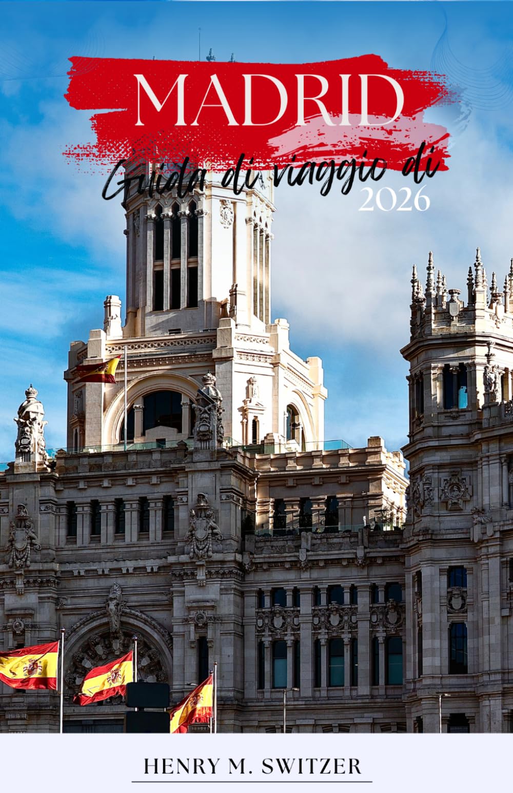 Guida di viaggio di Madrid 2026: Esplora monumenti storici, cucina locale, tesori nascosti, gite e consigli pratici di viaggio