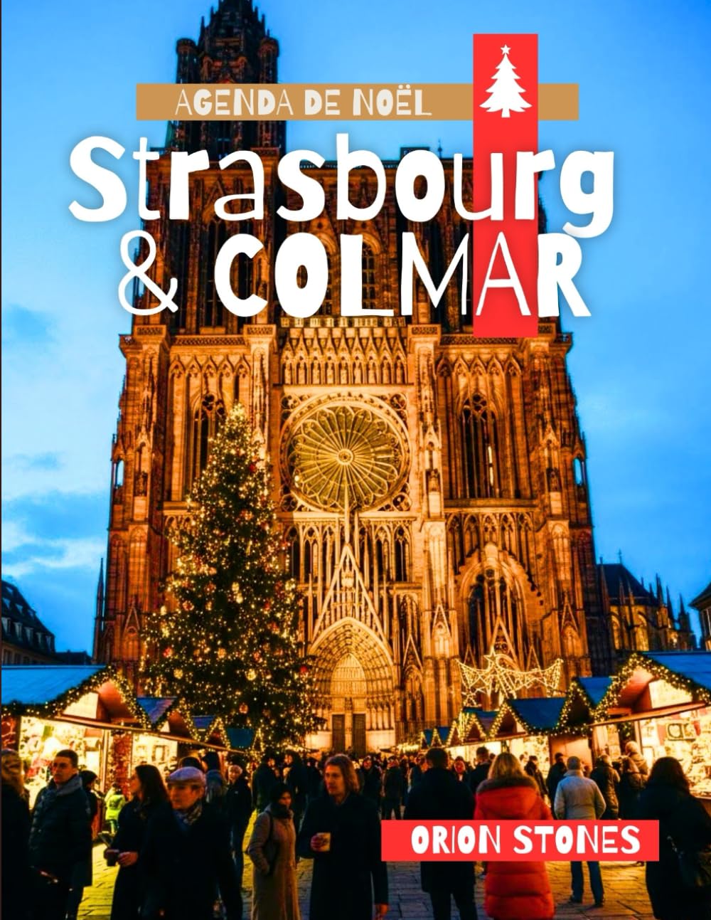 Strasbourg & Colmar Agenda de Noël: Le guide « Sans voiture nécessaire » du pays des merveilles hivernal français