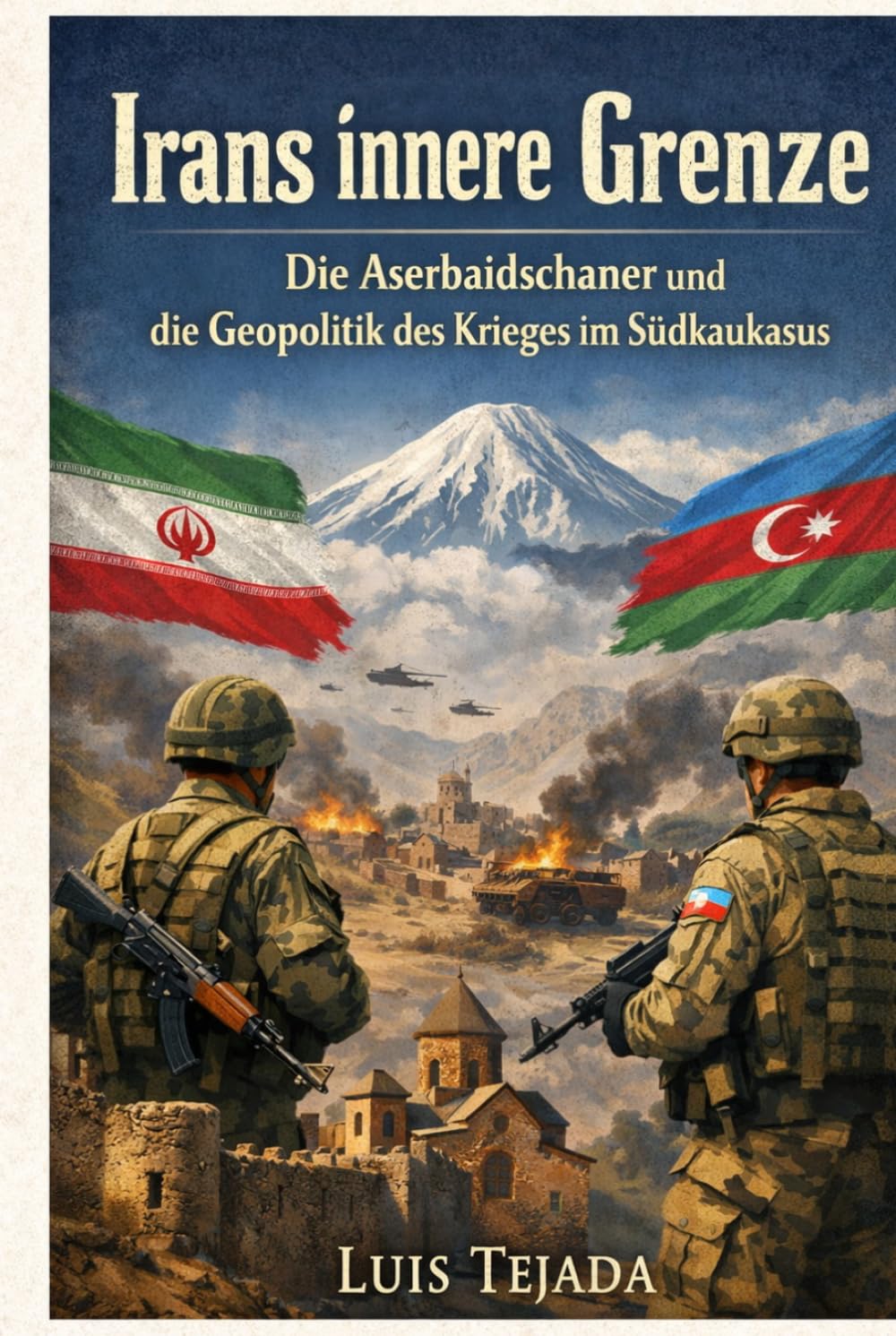Irans innere Grenze: Die Aserbaidschaner und die Geopolitik des Krieges im Südkaukasus (Geopolítica)