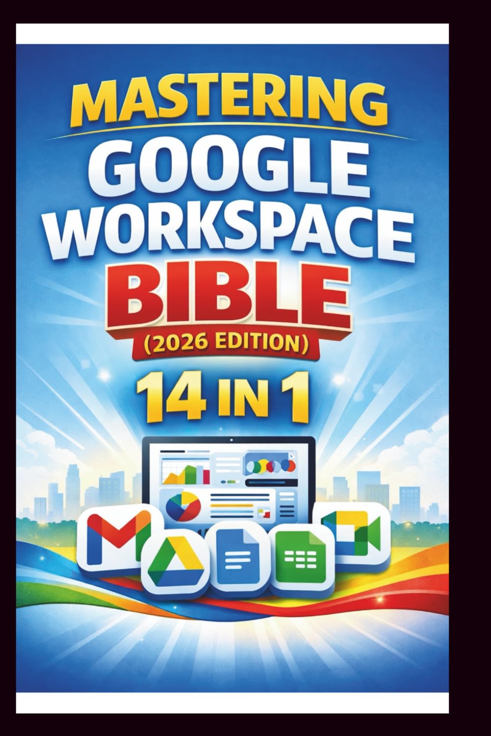 Mastering Google Workspace Bible ( 2026 Edition ): Step-by-step tutorials, practical tips and Advanced techniques for beginners and Experts. (Tech Made Easy)
