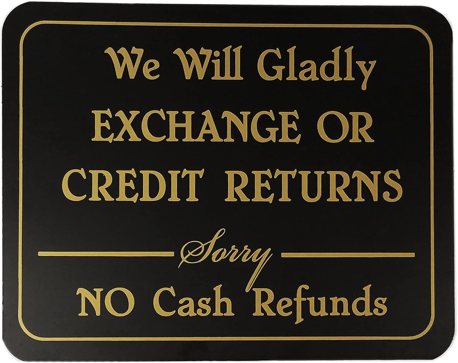 We Will Gladly Exchange or Credit Returns, Sorry No Cash Refunds Sign - 5.5" H x 7" W - 5 Pack