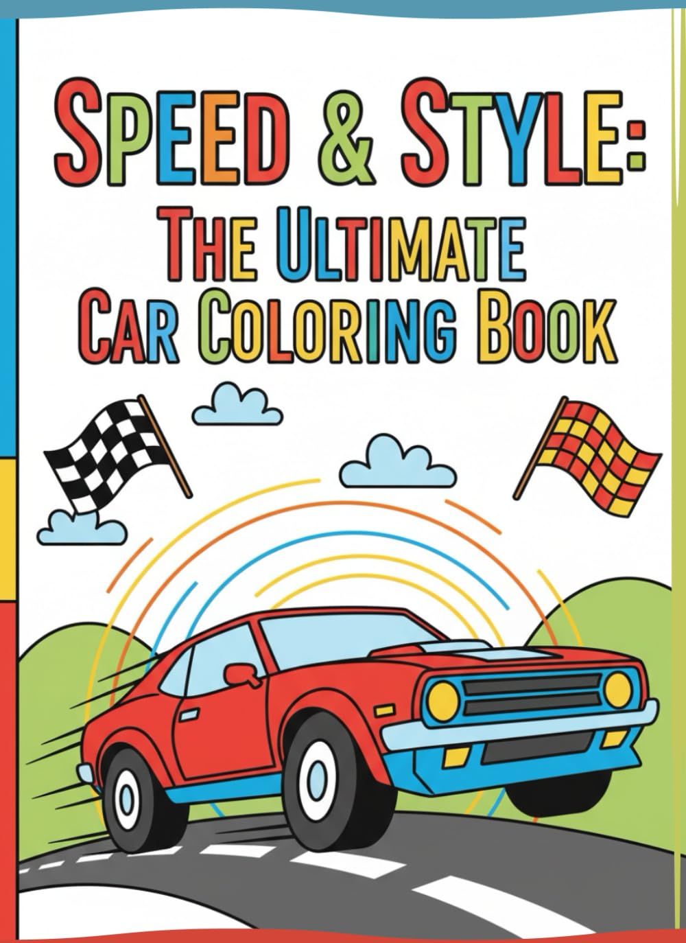 Speed & Style: The Ultimate Car Coloring Book: High-Quality Supercars, Classic Rides, and Racing Vehicles - Large Format Single-Sided Coloring Pages for Kids, Teens, and Adults