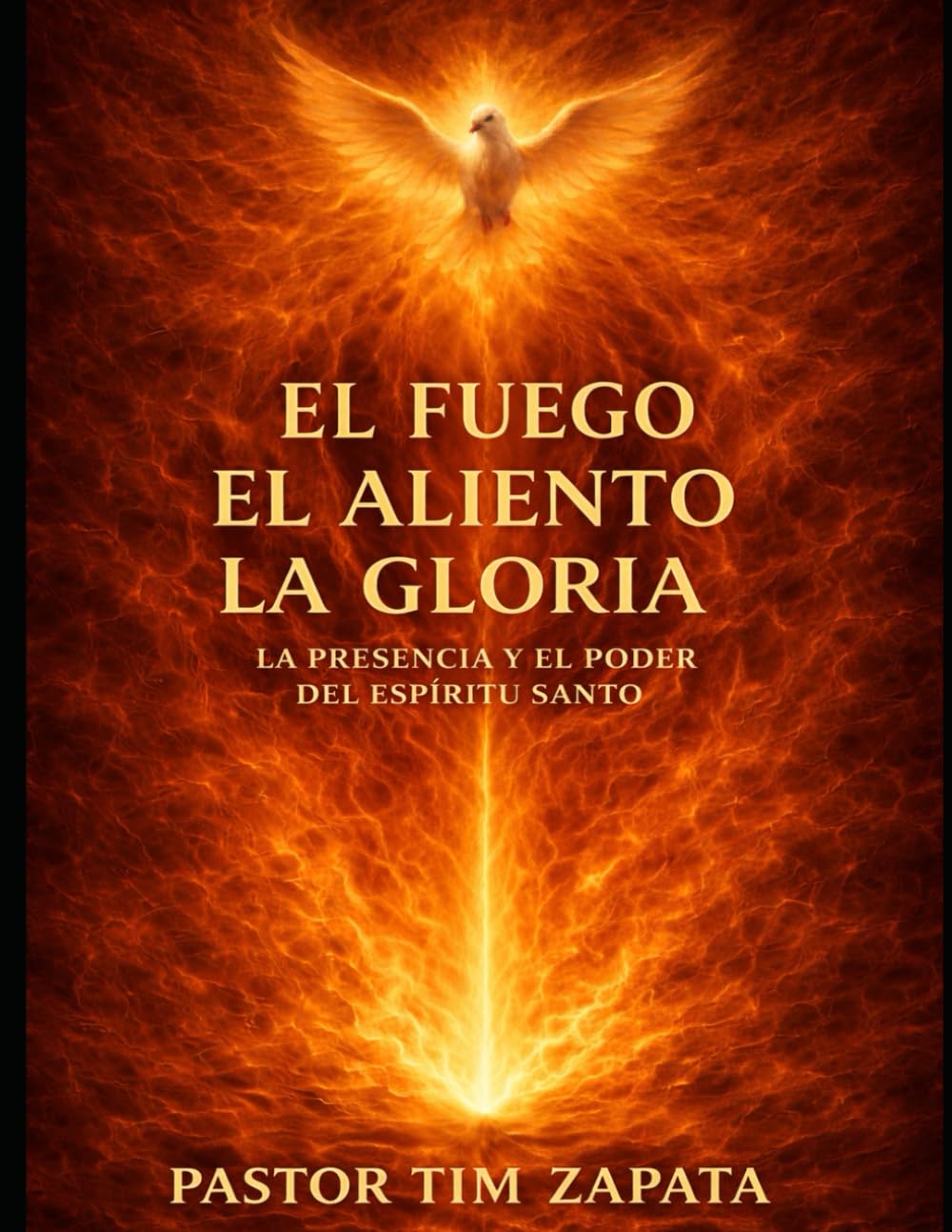 El Fuego, El Aliento, La Gloria: La Presencia Y El Poder Del Espiritu Santo