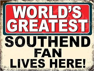 Worlds Greatest Southend Fan Metal Sign Plaque Print Poster Football Gift Dad Man Cave Shed Home Bar Ref5512 (8x6 inches (Approx) 20cmx15cm)