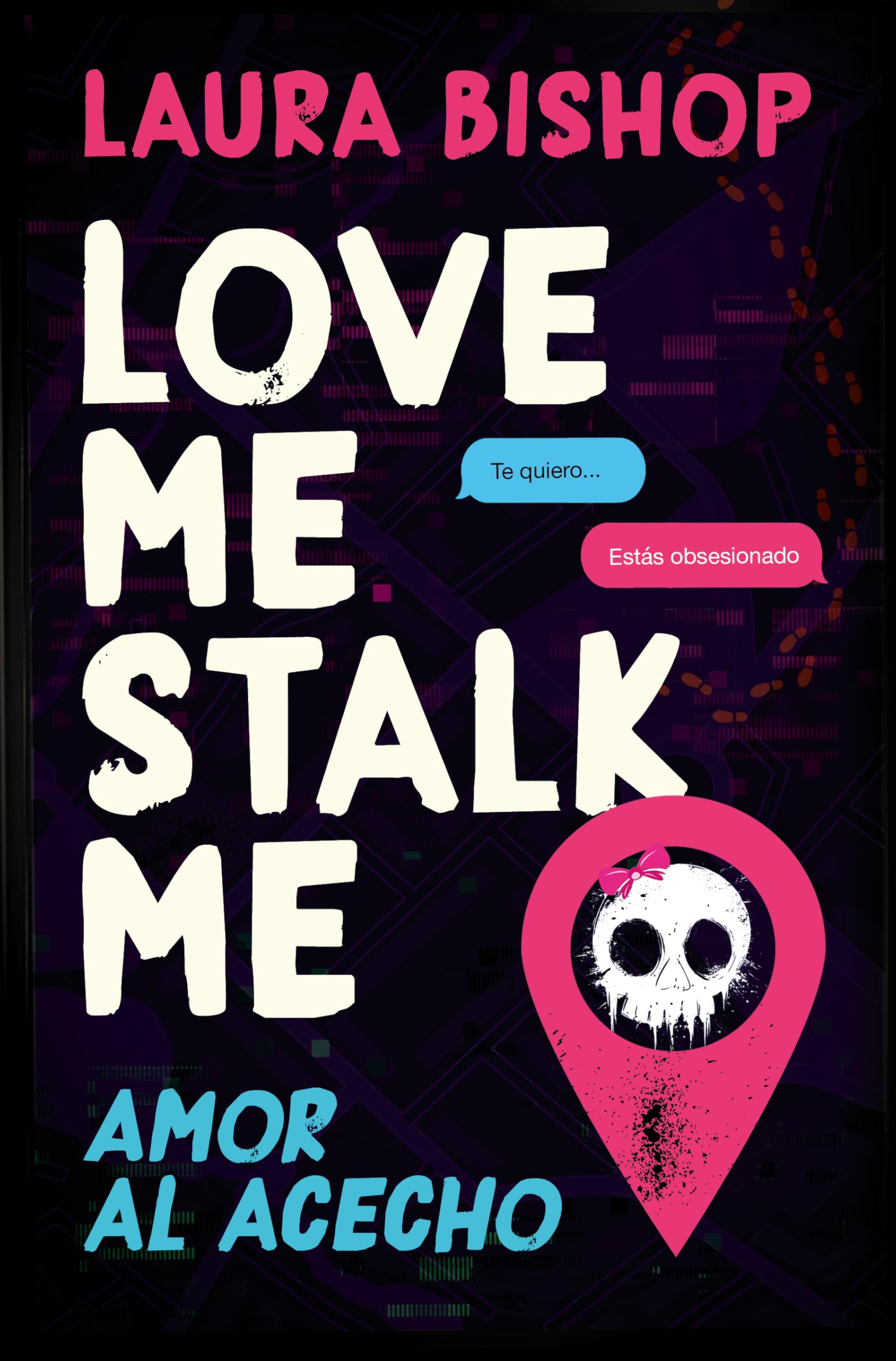 Love Me, Stalk Me. Amor al acecho (Ediciones B)
