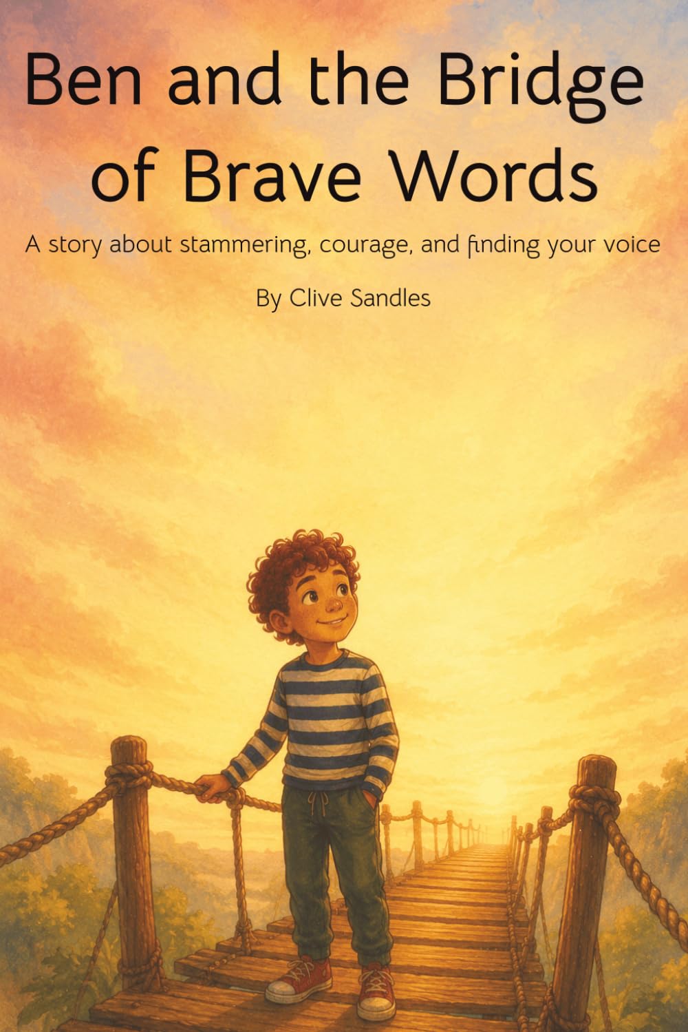 Ben and the Bridge of Brave Words: A story about stammering, courage, and finding your voice