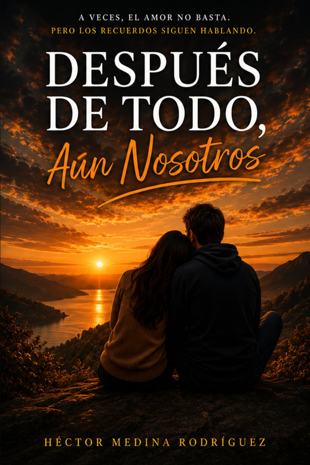 DESPUES DE TODO, AUN NOSOTROS: Poemas sobre el amor, el silencio y volver a elegir